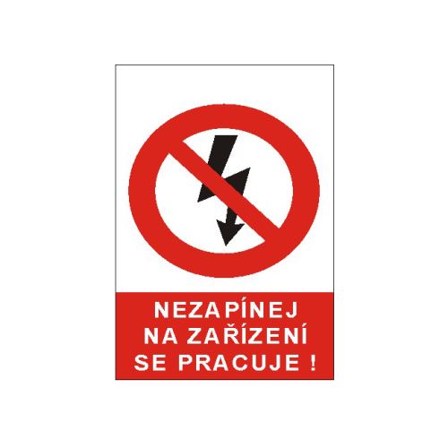 Výstražná tabulka Nezapínej na zařízení se pracuje A5